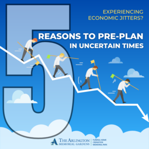 Experiencing Economic Jitters? Consider Pre-Planning as a Wise Investment