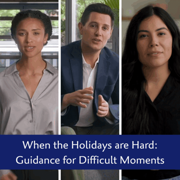 When the Holidays Are Hard: Guidance for Difficult Moments